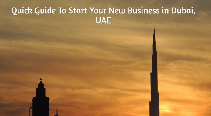 Quick Guide To Start Your New Business in Dubai, UAE