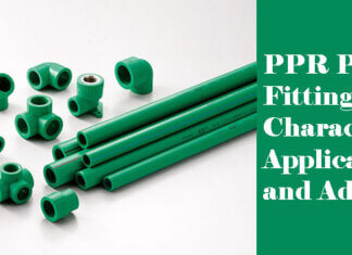 PPR Pipes and Fittings- Characteristics, Applications and Advantages