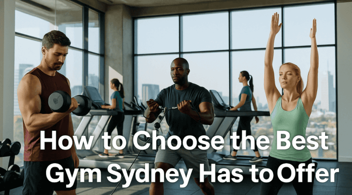 How to Choose the Best Gym Sydney Has to Offer Best Gym Sydney