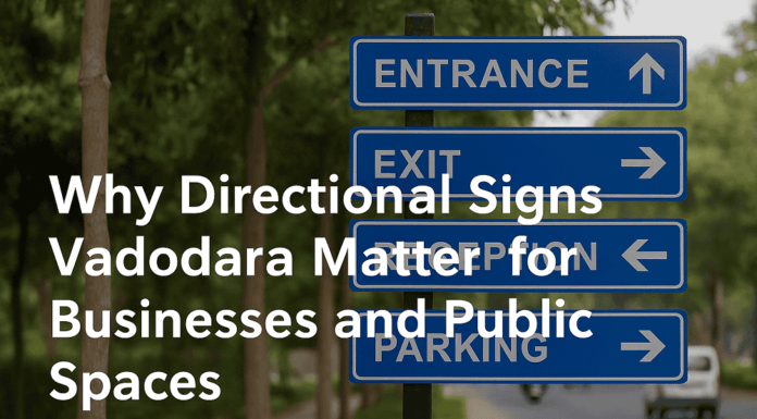 Why Directional Signs Vadodara Matter for Businesses and Public Spaces Directional Signs Vadodara