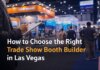 How to Choose the Right Trade Show Booth Builder in Las Vegas Trade Show Booth Builder